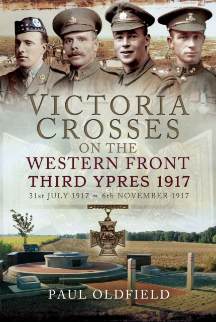 Victoria Crosses on the Western Front, 31st July 1917-6th November 1917 : Third Ypres 1917, EPUB eBook