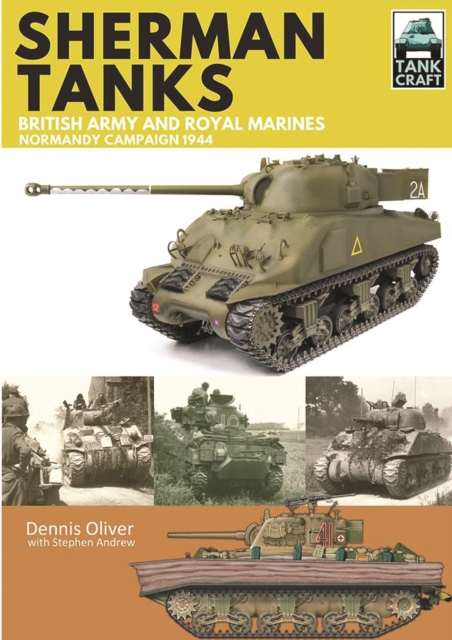 Tank Craft 2: Sherman Tanks British Army and Royal Marines Normandy Campaign 1944, Paperback / softback Book