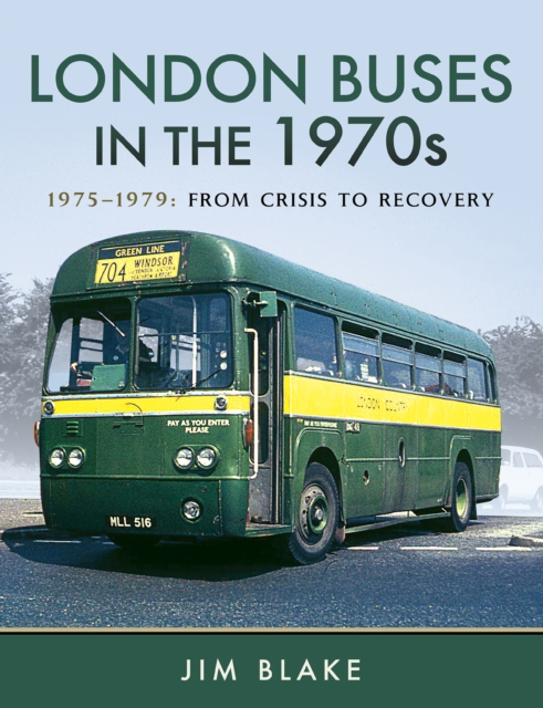 London Buses in the 1970s : 1975-1979: From Crisis to Recovery, EPUB eBook