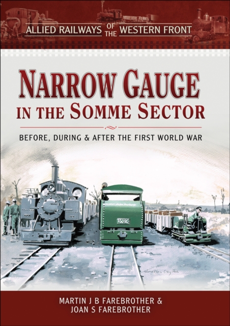 Narrow Gauge in the Somme Sector : Before, During & After the First World War, EPUB eBook