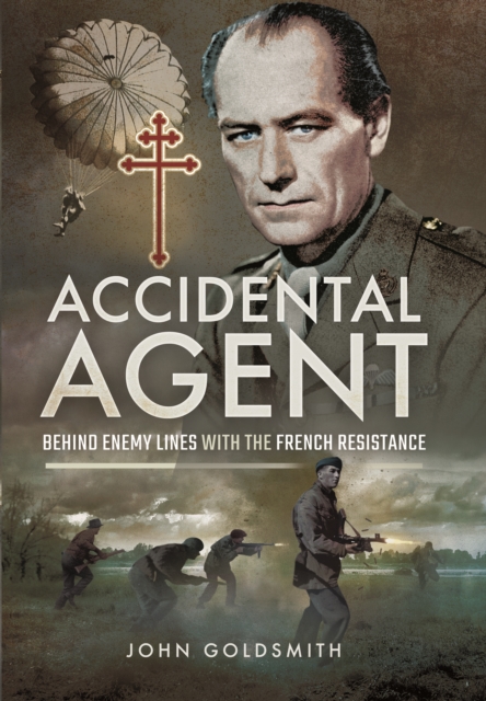Accidental Agent: Behind Enemy Lines with the French Resistance, Hardback Book
