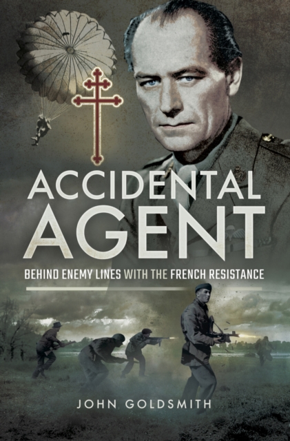 Accidental Agent : Behind Enemy Lines with the French Resistance, EPUB eBook