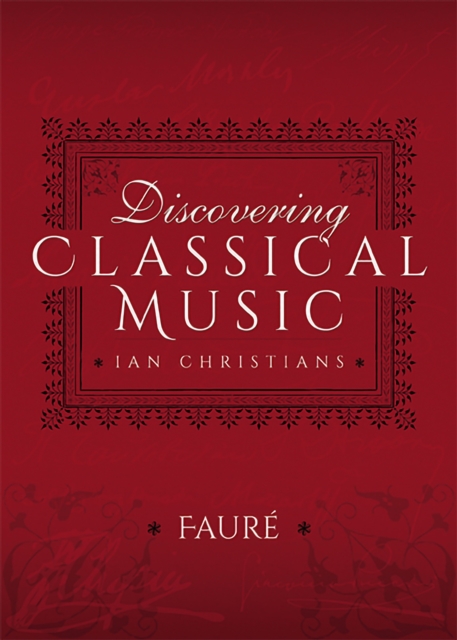 Discovering Classical Music: Faure, PDF eBook