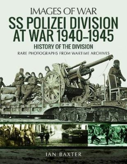 SS Polizei Division at War 1940 - 1945 : History of the Division, Paperback / softback Book