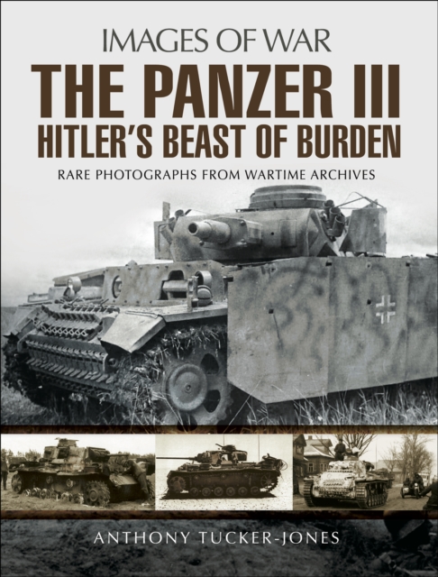 The Panzer III : Hitler's Beast of Burden, EPUB eBook