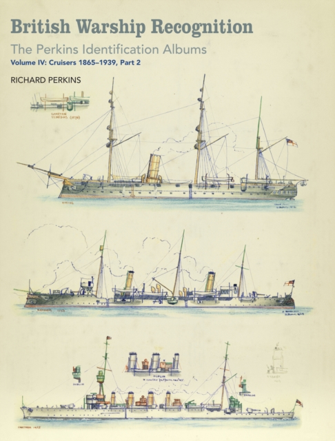 British Warship Recognition: The Perkins Identification Albums : Volume IV: Cruisers 1865-1939, Part 2, EPUB eBook