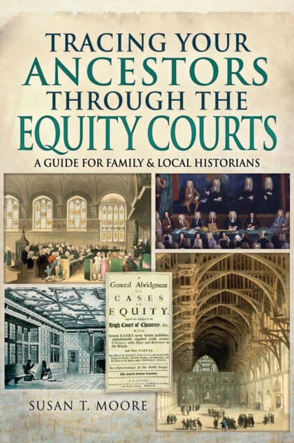 Tracing Your Ancestors Through the Equity Courts : A Guide for Family & Local Historians, PDF eBook