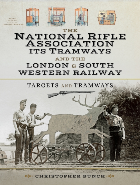 The National Rifle Association Its Tramways and the London & South Western Railway : Targets and Tramways, EPUB eBook