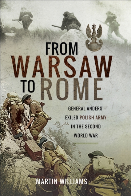 From Warsaw to Rome : General Anders' Exiled Polish Army in the Second World War, EPUB eBook