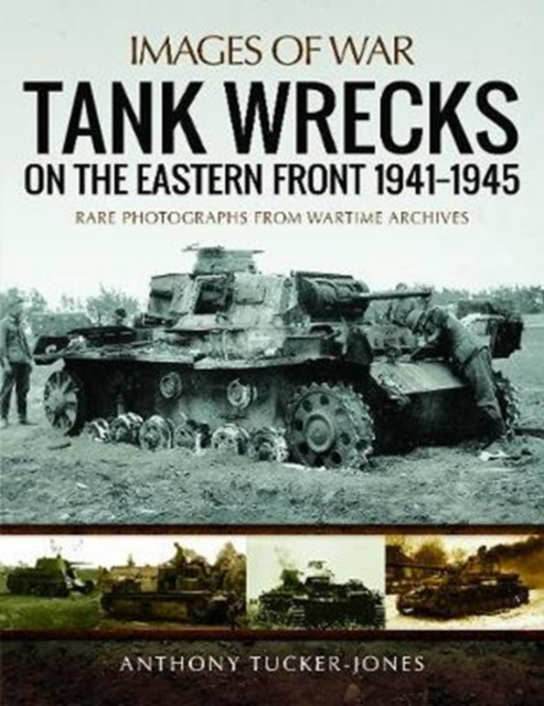 Tank Wrecks of the Eastern Front 1941 - 1945, Paperback / softback Book