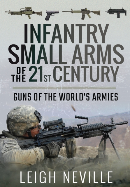 Infantry Small Arms of the 21st Century : Guns of the World's Armies, PDF eBook