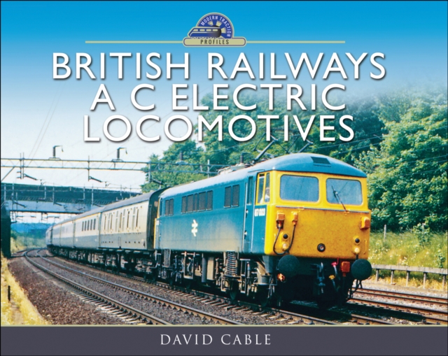 British Railways A C Electric Locomotives : A Pictorial Guide, EPUB eBook