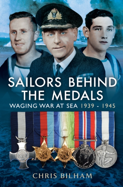 Sailors Behind the Medals : Waging War at Sea, 1939-1945, EPUB eBook