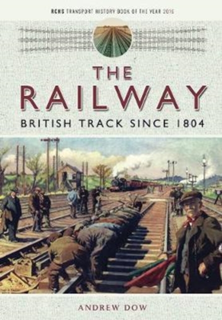 The Railway - British Track Since 1804, Paperback / softback Book