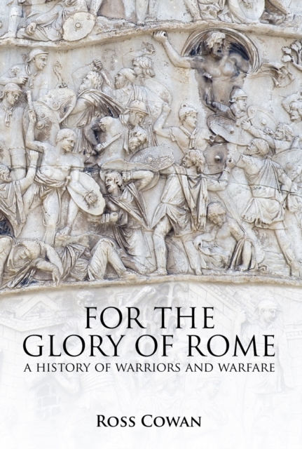 For the Glory of Rome : A History of Warriors and Warfare, EPUB eBook