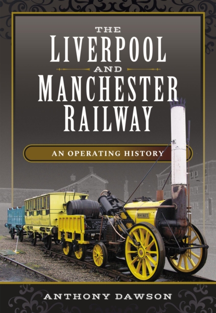 The Liverpool and Manchester Railway : An Operating History, PDF eBook