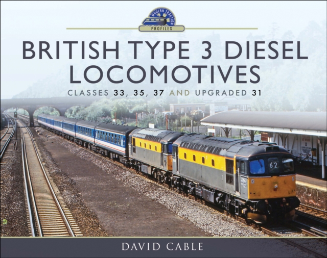 British Type 3 Diesel Locomotives : Classes 33, 35, 37 and upgraded 31, PDF eBook