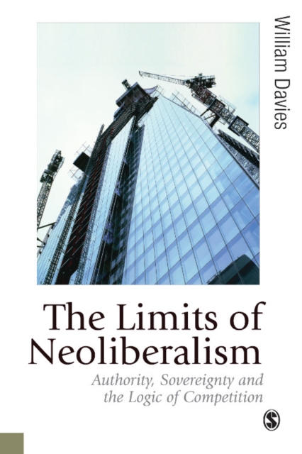 The Limits of Neoliberalism : Authority, Sovereignty and the Logic of Competition, EPUB eBook