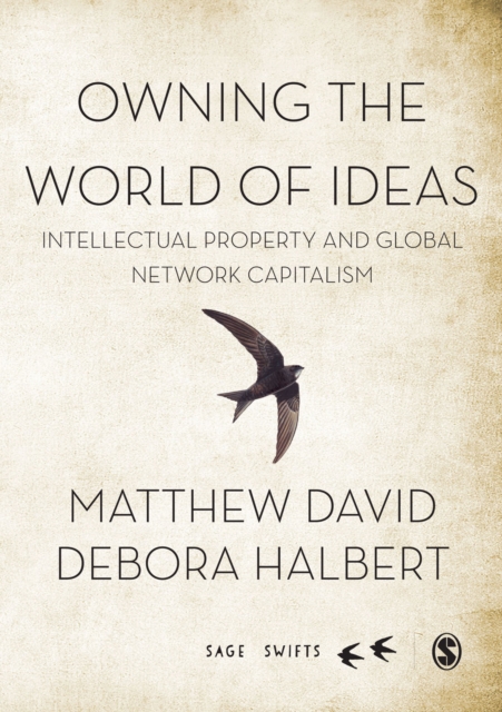 Owning the World of Ideas : Intellectual Property and Global Network Capitalism, EPUB eBook