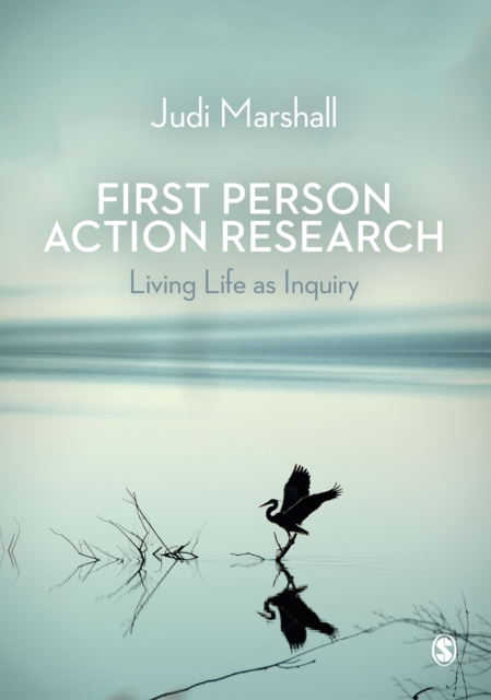 First Person Action Research : Living Life as Inquiry, EPUB eBook