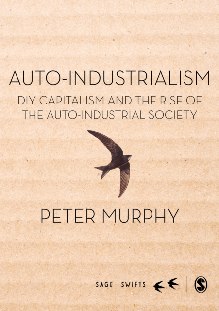 Auto-Industrialism : DIY Capitalism and the Rise of the Auto-Industrial Society, EPUB eBook