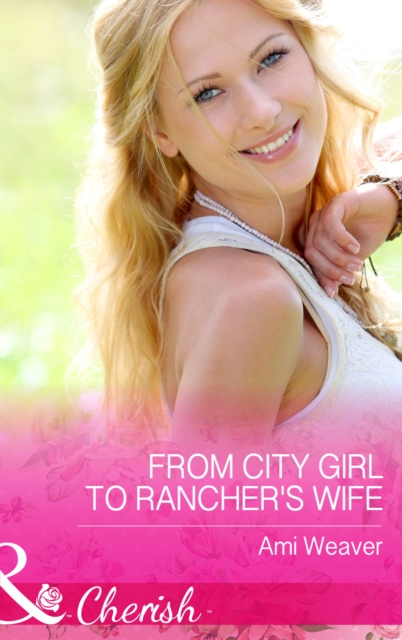 From City Girl To Rancher's Wife, EPUB eBook