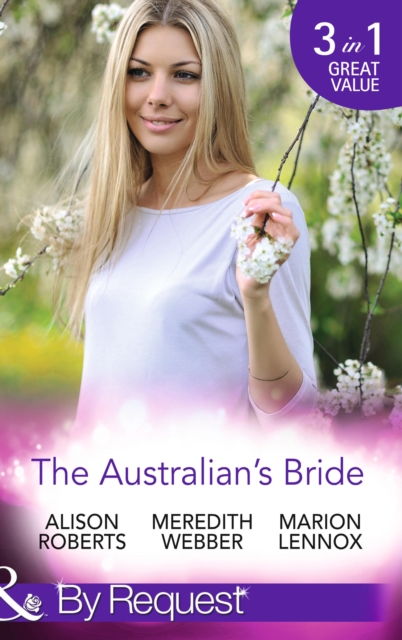 The Australian's Bride : Marrying the Millionaire Doctor / Children's Doctor, Meant-to-be Wife / a Bride and Child Worth Waiting for, EPUB eBook