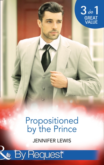 Propositioned By The Prince : The Prince's Pregnant Bride (Royal Rebels) / at His Majesty's Convenience (Royal Rebels) / Claiming His Royal Heir (Royal Rebels), EPUB eBook