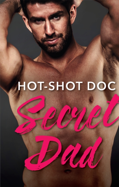 Hot-Shot Doc, Secret Dad : A Single Dad Romance, EPUB eBook
