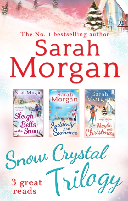 Snow Crystal Trilogy : Sleigh Bells in the Snow / Suddenly Last Summer / Maybe This Christmas, EPUB eBook