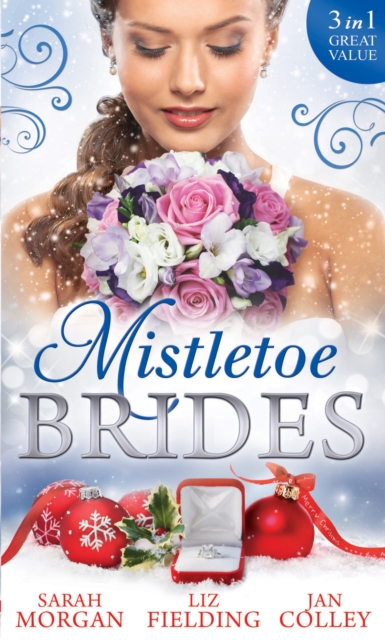 Mistletoe Brides : Italian Doctor, Sleigh-Bell Bride / Christmas Angel for the Billionaire / His Vienna Christmas Bride, EPUB eBook