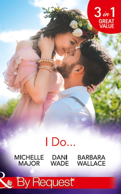 I Do… : Her Accidental Engagement / a Bride's Tangled Vows (Mill Town Millionaires) / the Unexpected Honeymoon, EPUB eBook