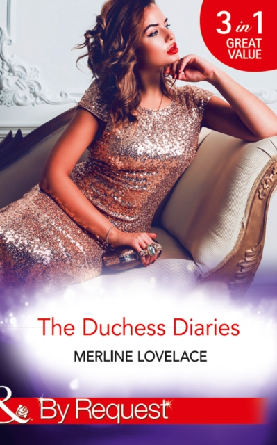 The Duchess Diaries : The Diplomat's Pregnant Bride / Her Unforgettable Royal Lover / the Texan's Royal M.D., EPUB eBook
