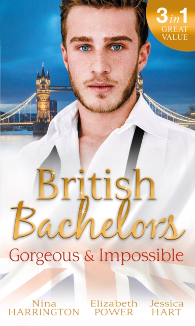 British Bachelors: Gorgeous and Impossible : My Greek Island Fling / Back in the Lion's Den / We'Ll Always Have Paris, EPUB eBook