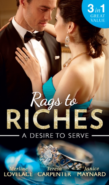 Rags To Riches: A Desire To Serve : The Paternity Promise / Stolen Kiss from a Prince / the Maid's Daughter, EPUB eBook