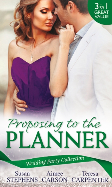 Wedding Party Collection: Proposing To The Planner : The Argentinian's Solace (the Acostas!, Book 3) / Don't Tell the Wedding Planner / the Best Man & the Wedding Planner, EPUB eBook