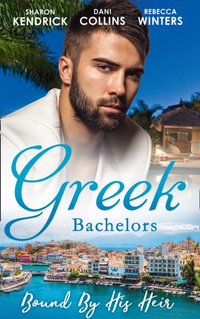 Greek Bachelors: Bound By His Heir : Carrying the Greek's Heir / an Heir to Bind Them / the Greek's Tiny Miracle, EPUB eBook