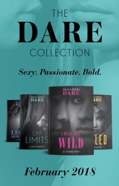 The Dare Collection: February 2018 : A Week to be Wild / off Limits / Legal Seduction (Legal Lovers) / Ruled (Hard Riders Mc), EPUB eBook