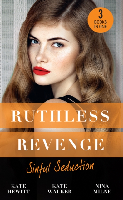 Ruthless Revenge: Sinful Seduction : Demetriou Demands His Child / Olivero's Outrageous Proposal / Rafael's Contract Bride, EPUB eBook