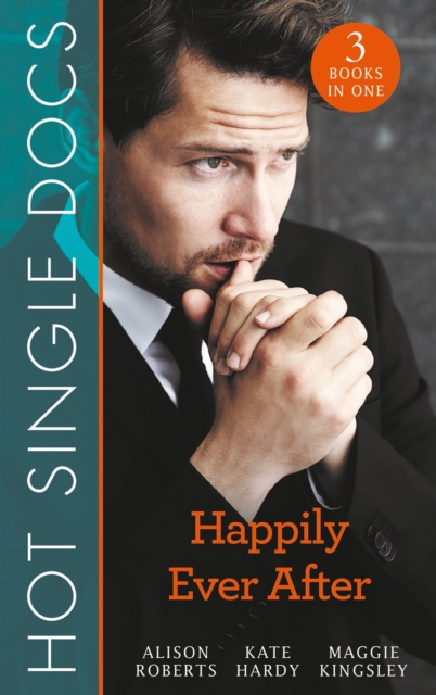 Hot Single Docs: Happily Ever After : St Piran's: the Brooding Heart Surgeon / St Piran's: the Fireman and Nurse Loveday / St Piran's: Tiny Miracle Twins, EPUB eBook