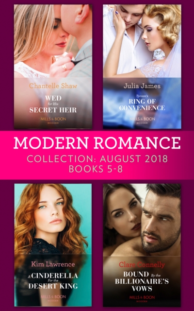 Modern Romance August 2018 Books 5-8 Collection : Wed for His Secret Heir / Tycoon's Ring of Convenience / a Cinderella for the Desert King / Bound by the Billionaire's Vows, EPUB eBook