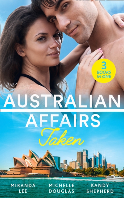 Australian Affairs: Taken : Taken Over by the Billionaire / an Unlikely Bride for the Billionaire / Hired by the Brooding Billionaire, EPUB eBook