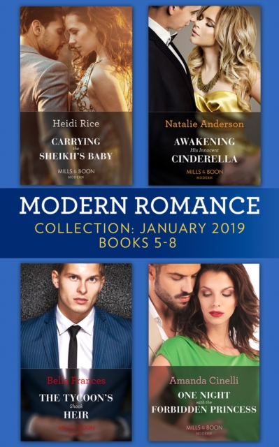 Modern Romance January Books 5-8 : Awakening His Innocent Cinderella / Carrying the Sheikh's Baby / the Tycoon's Shock Heir / One Night with the Forbidden Princess, EPUB eBook
