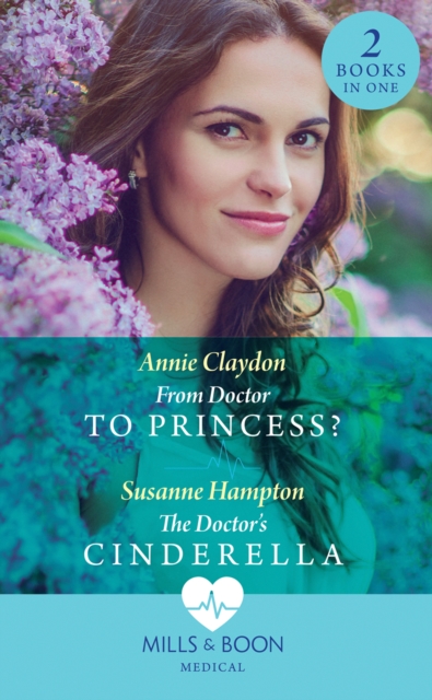 From Doctor To Princess? / The Doctor's Cinderella : From Doctor to Princess? / the Doctor's Cinderella, EPUB eBook