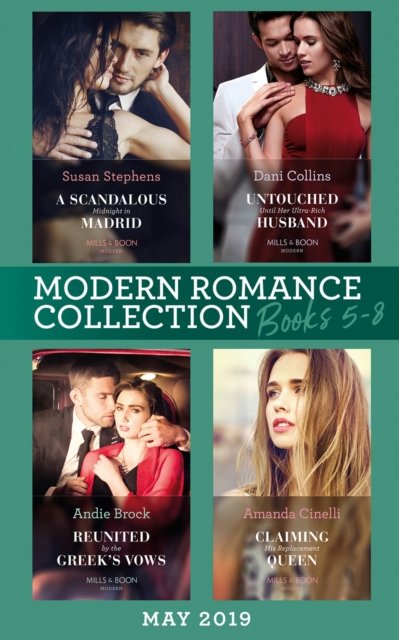 Modern Romance June 2019 Books 5-8 : Untouched Until Her Ultra-Rich Husband / a Scandalous Midnight in Madrid / Reunited by the Greek's Vows / Claiming His Replacement Queen, EPUB eBook