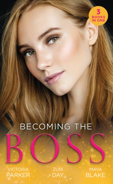Becoming The Boss : The Woman Sent to Tame Him / Diamond Dreams (the Drakes of California) / the Price of Success, EPUB eBook