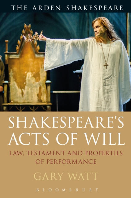 Shakespeare's Acts of Will : Law, Testament and Properties of Performance, PDF eBook