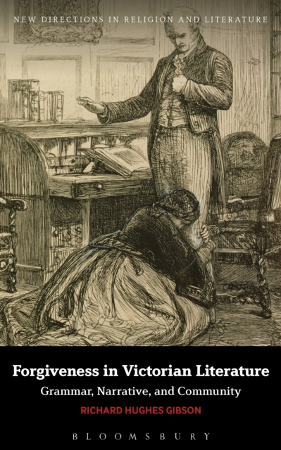 Forgiveness in Victorian Literature : Grammar, Narrative, and Community, PDF eBook