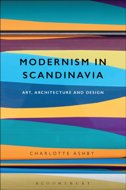 Modernism in Scandinavia : Art, Architecture and Design, PDF eBook