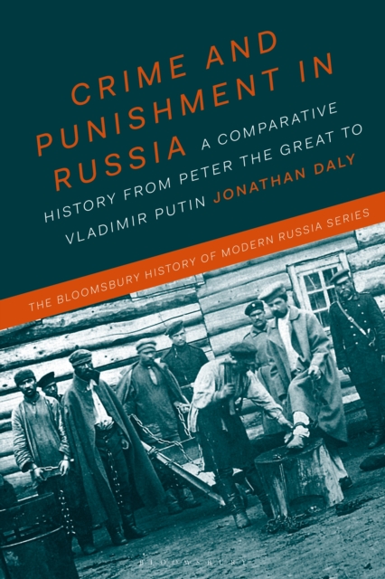 Crime and Punishment in Russia : A Comparative History from Peter the Great to Vladimir Putin, EPUB eBook